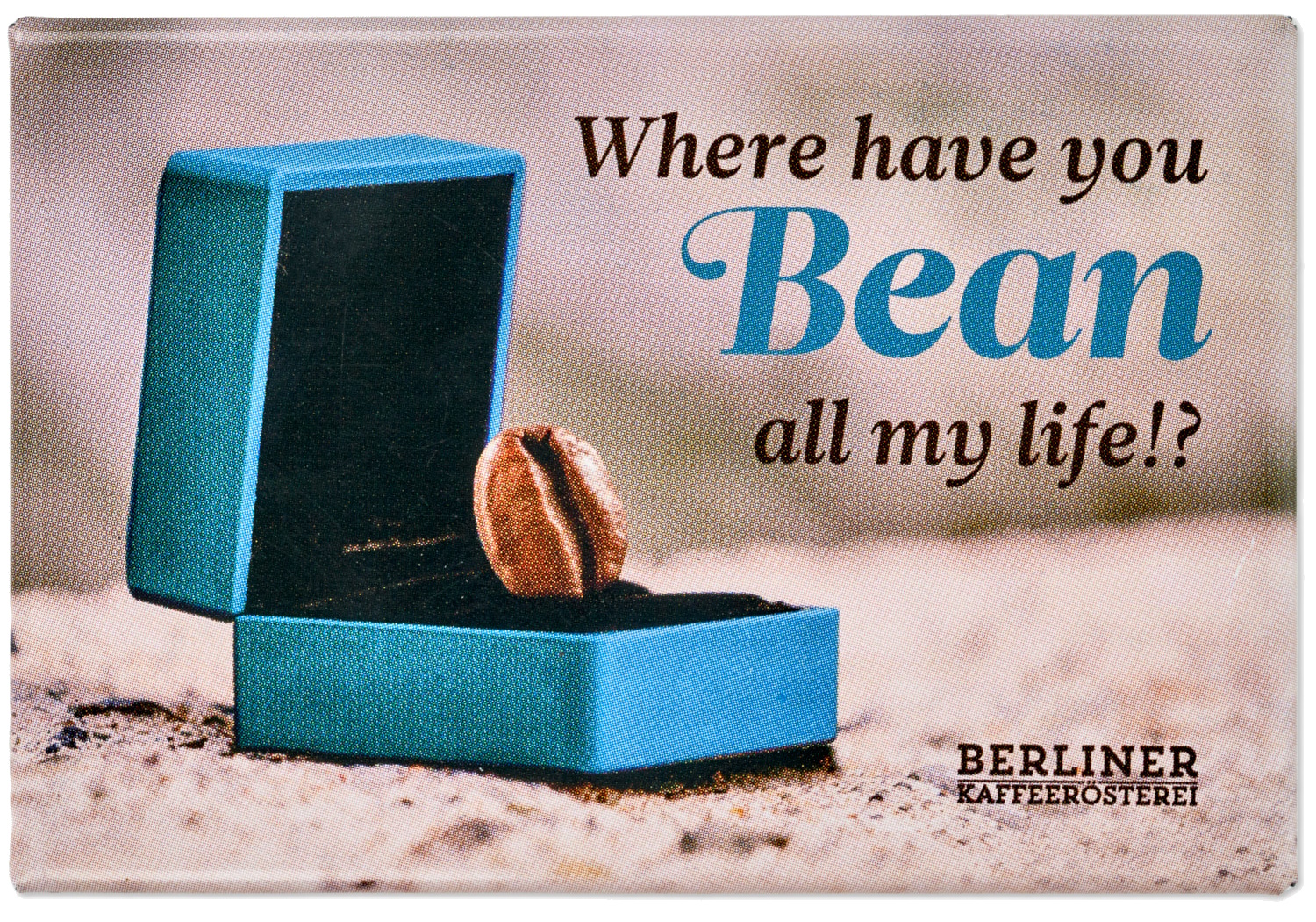 BKR - Kühlschrankmagnet Bohne "Where have you bean" BKR - Kühlschrankmagnet Bohne "Where have you bean"